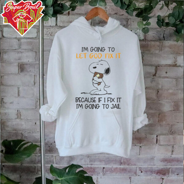 2024 Snoopy I’m Going To Let God Fix It Because I Don’t Want Going To Jail Tee