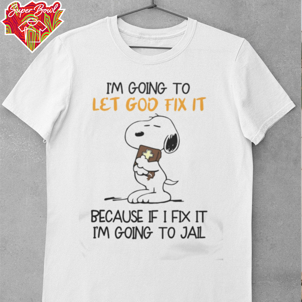 2024 Snoopy I’m Going To Let God Fix It Because I Don’t Want Going To Jail Tee 2024 Snoopy I’m Going To Let God Fix It Because I Don’t Want Going To Jail Tee