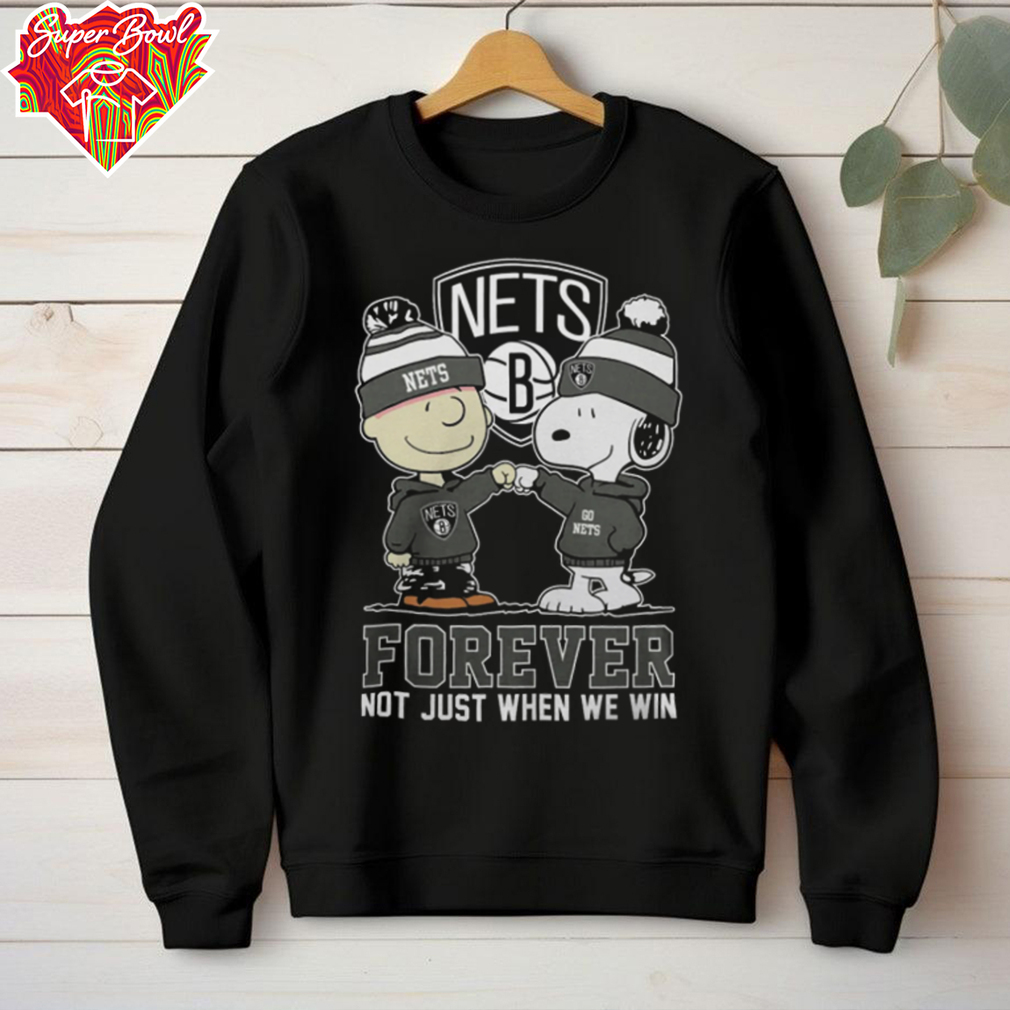 Brooklyn Nets Shirt Peanuts Charlie Brown And Snoopy Brooklyn Nets Forever Not Just When We Win Shirt Brooklyn Nets Shirt Peanuts Charlie Brown And Snoopy Brooklyn Nets Forever Not Just When We Win Shirt