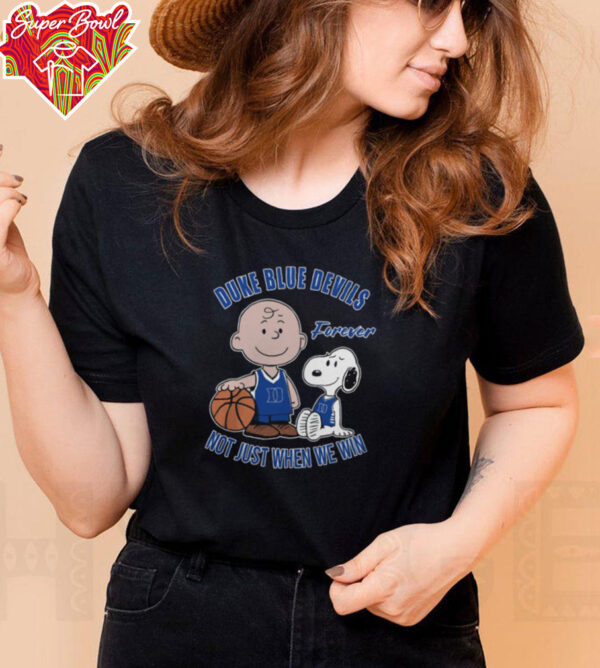 Charlie Brown And Snoopy Duke Blue Devils Forever Not Just When We Win Shirt