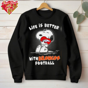 Life Is Better With Broncos Football Snoopy shirt