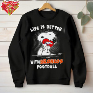 Life Is Better With Broncos Football Snoopy shirt