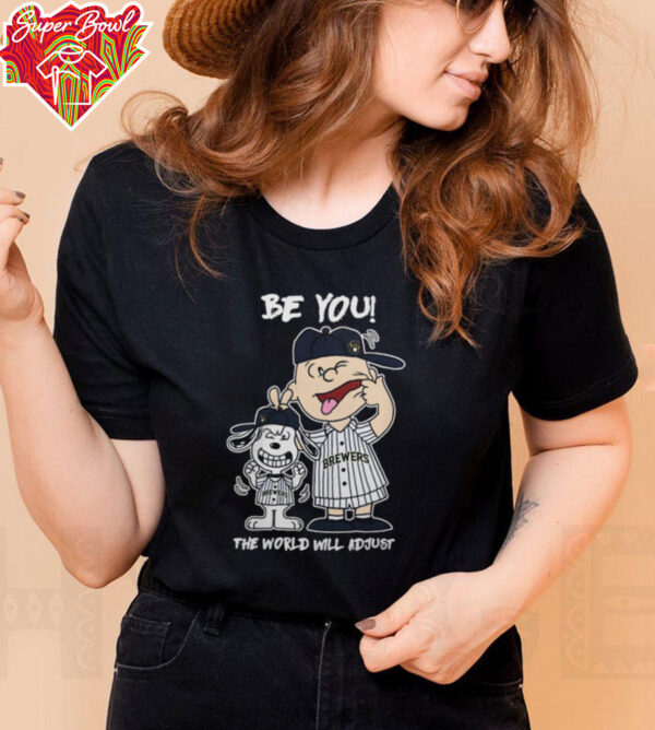 Milwaukee Brewers Charlie Brown And Snoopy Be You The World Will Adjust T Shirt