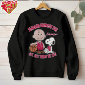 Official Charlie Brown And Snoopy Alabama Crimson Tide Forever Not Just When We Win T Shirt