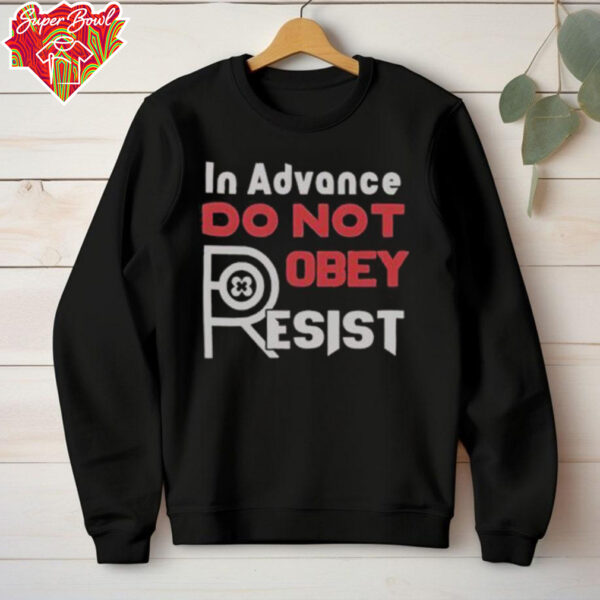 Official In Advance Do Not Robey Resist T Shirt