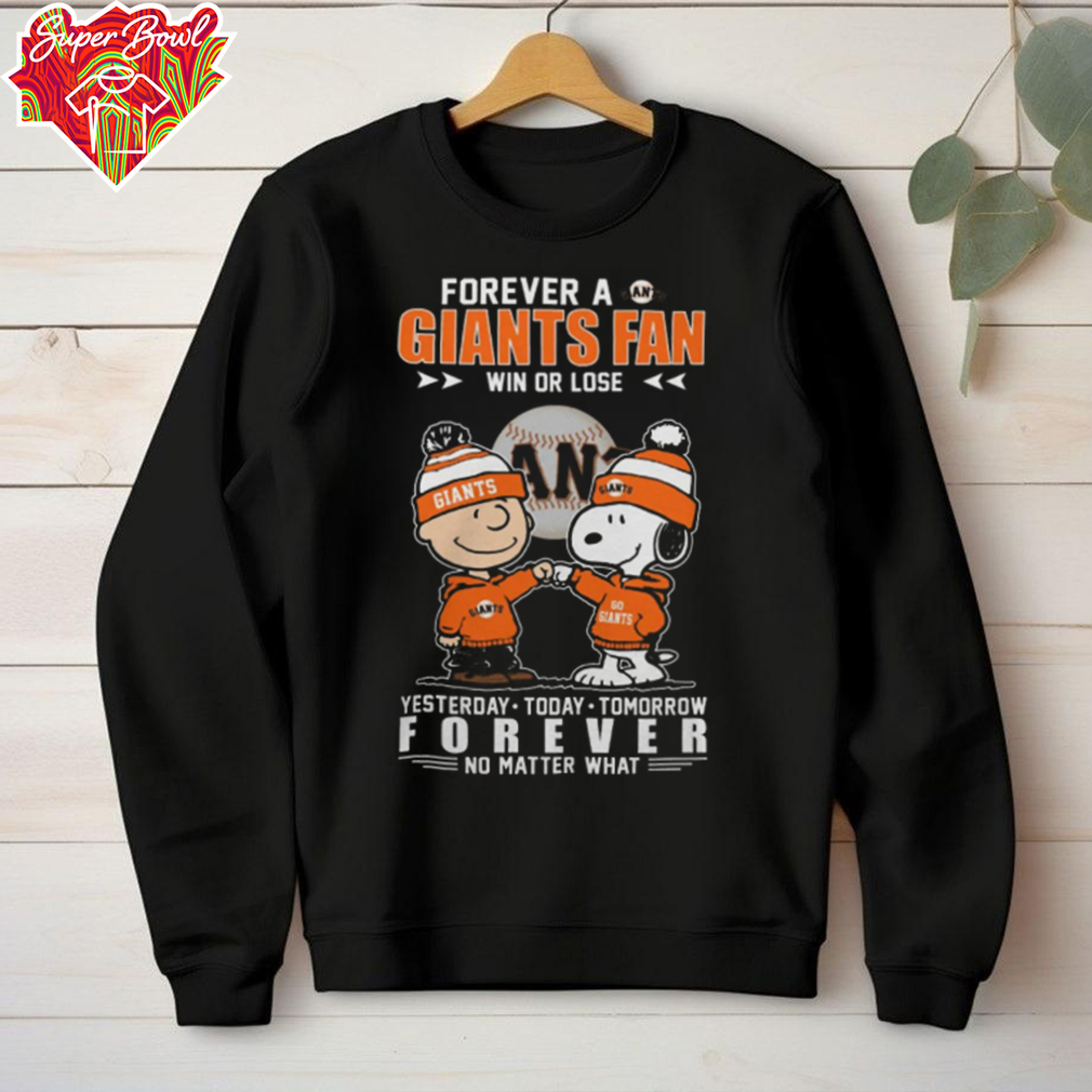 Official Peanuts Snoopy And Charlie Brown Forever A San Francisco Giants Fan Win Or Lose Yesterday To Day Tomorrow No Matter What Tee Shirt Official Peanuts Snoopy And Charlie Brown Forever A San Francisco Giants Fan Win Or Lose Yesterday To Day Tomorrow No Matter What Tee Shirt