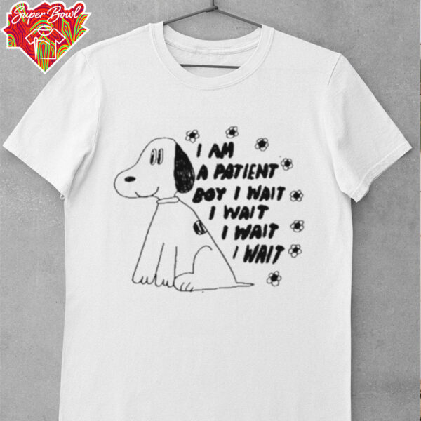 Snoopy I Am A Patient Boy I Wait I Wait I Wait I Wait T shirts