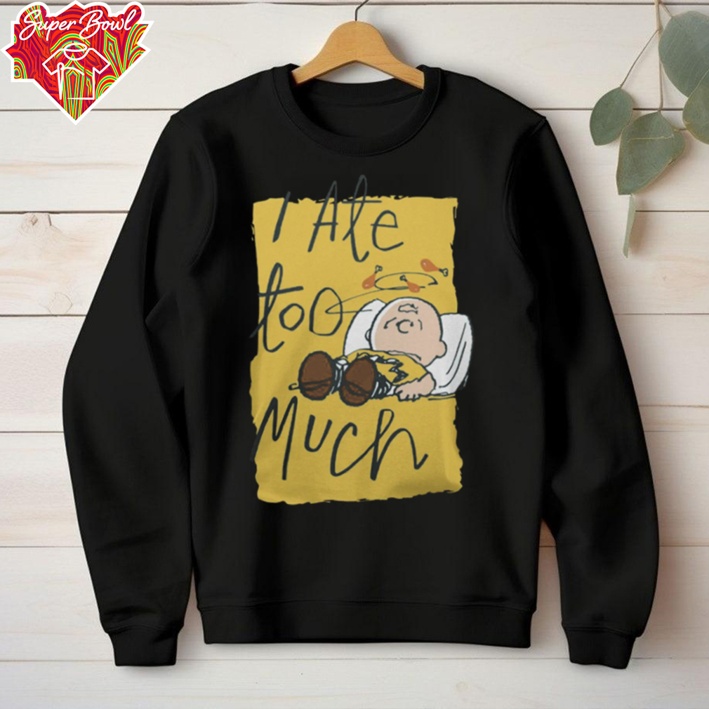Snoopy Merchandise Peanuts Charlie Brown I Ate Too Much Shirt Snoopy Merchandise Peanuts Charlie Brown I Ate Too Much Shirt