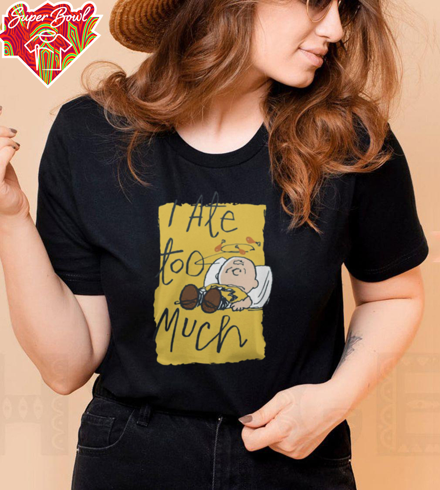 Snoopy Merchandise Peanuts Charlie Brown I Ate Too Much Shirt Snoopy Merchandise Peanuts Charlie Brown I Ate Too Much Shirt