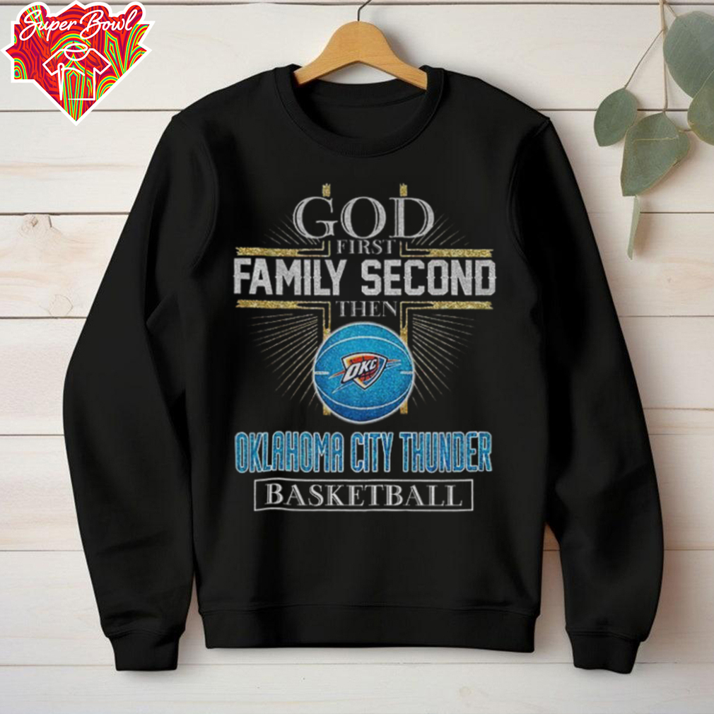 2025 God First Family Second Then Oklahoma City Thunder Basketball shirt 2025 God First Family Second Then Oklahoma City Thunder Basketball shirt