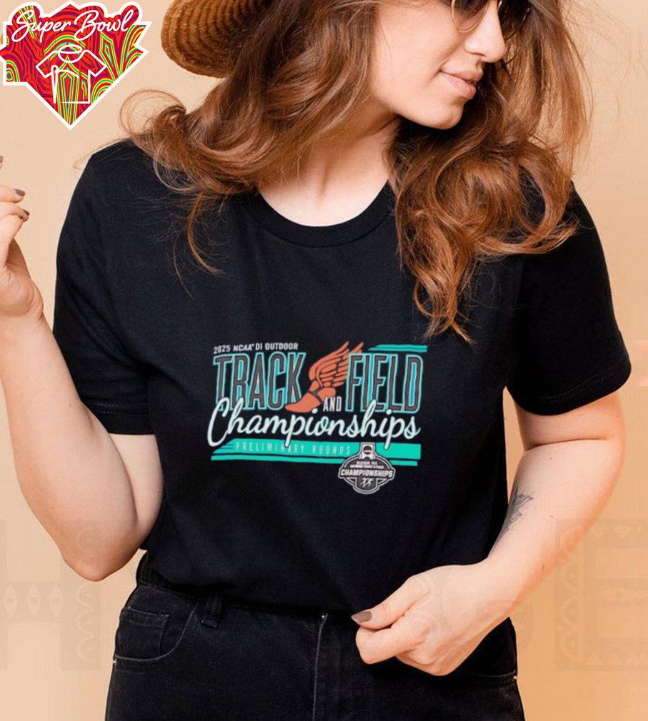 2025 NCAA DI Outdoor Track and Field preliminary rounds Championships shirt 2025 NCAA DI Outdoor Track and Field preliminary rounds Championships shirt