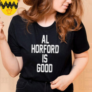 Al Horford Is Good T Shirt