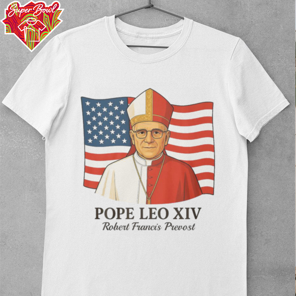 American Pope Leo XIV May 8th 2025 Robert Francis Prevost Shirt American Pope Leo XIV May 8th 2025 Robert Francis Prevost Shirt