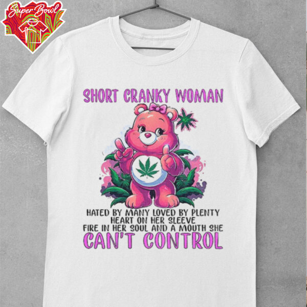 Bear and weed short cranky woman hated by many loved by plenty shirt