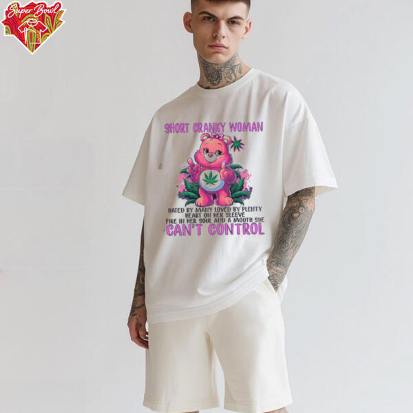 Bear and weed short cranky woman hated by many loved by plenty shirt