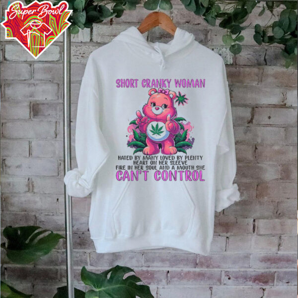 Bear and weed short cranky woman hated by many loved by plenty shirt