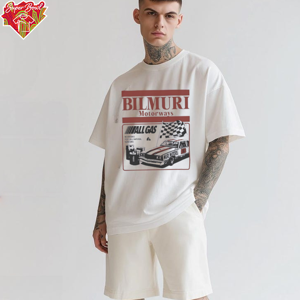 Bilmuri Motorways All Gas no breaks 100 percent all natural non gmo shirt Bilmuri Motorways All Gas no breaks 100 percent all natural non gmo shirt