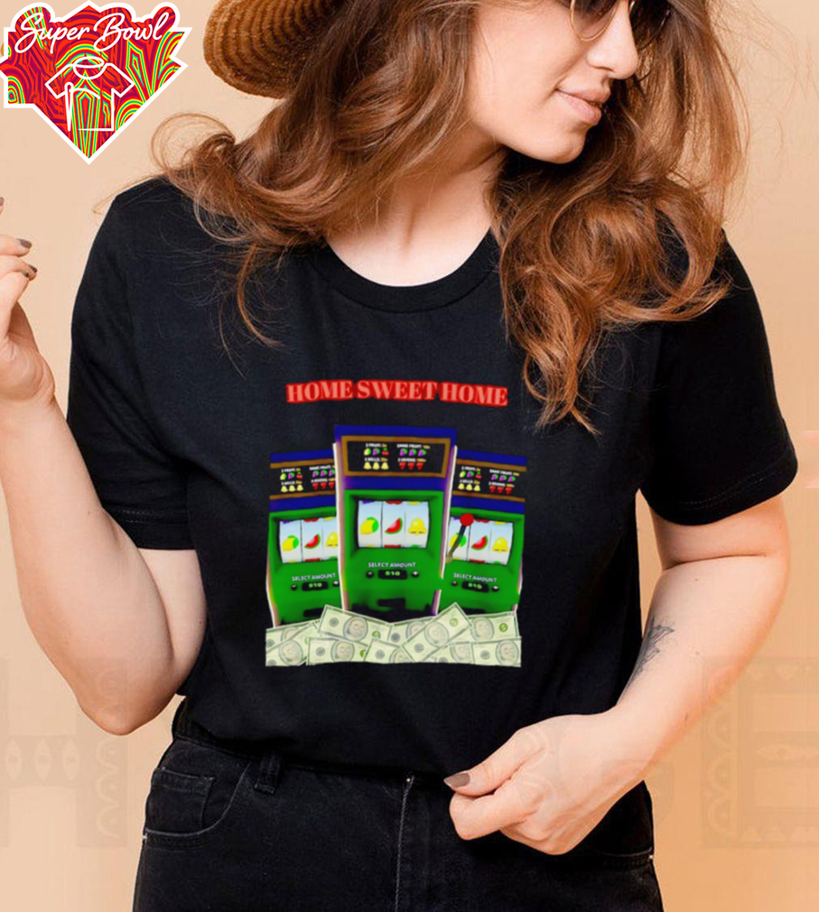 Casino home sweet home shirt Casino home sweet home shirt