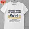 Cerveza Modelo you mind if a white boy speaks a little español tonight shirt