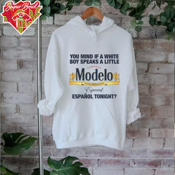 Cerveza Modelo you mind if a white boy speaks a little español tonight shirt