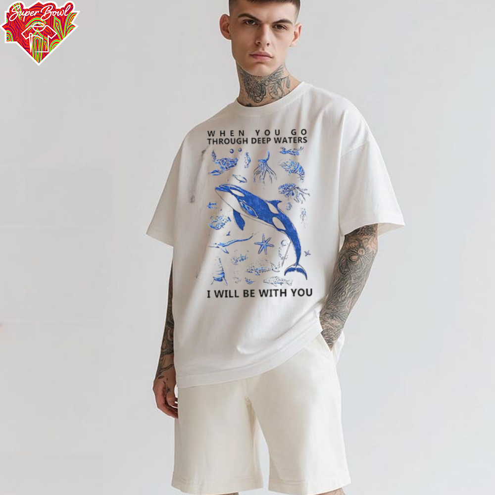Deep Sea Creatures when you go through deep waters I will be with you shirt Deep Sea Creatures when you go through deep waters I will be with you shirt