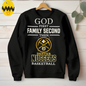 Denver Nuggets God First Family Second Then Basketball Shirt