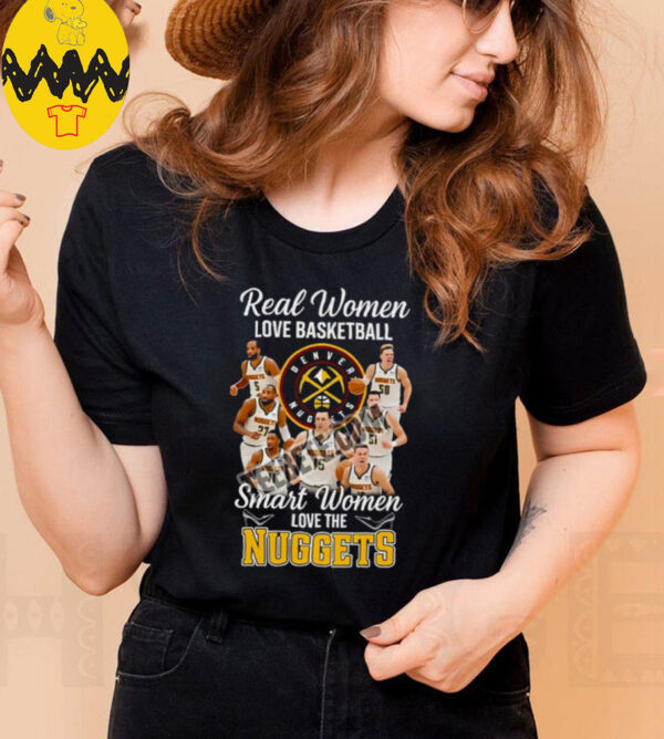 Denver Nuggets Real Women Love Basketball Shirt
