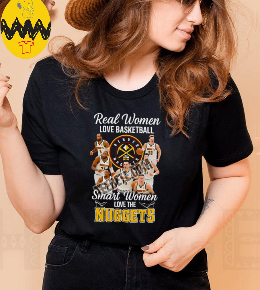 Denver Nuggets Real Women Love Basketball Shirt Denver Nuggets Real Women Love Basketball Shirt