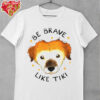 Dog be brave like tiki shirt