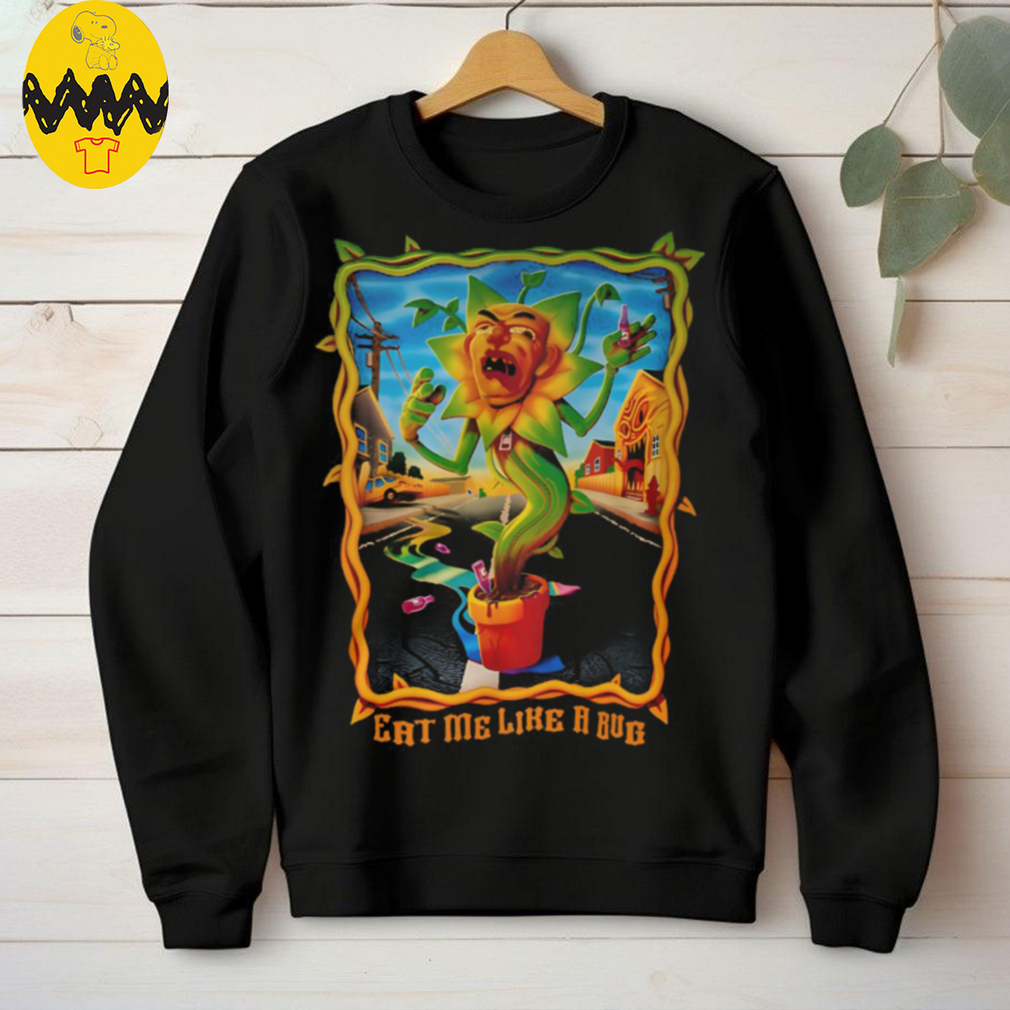 Eat Me Like A Bug T Shirt Eat Me Like A Bug T Shirt
