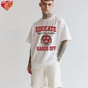 Educate Don’t Capitulate Ve Ri Tas Harvard Hands Off shirt