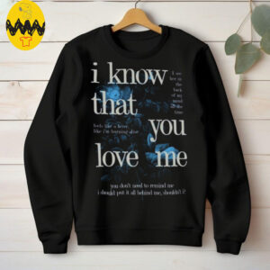 Fan Inspired I Know That You Love Me T Shirt