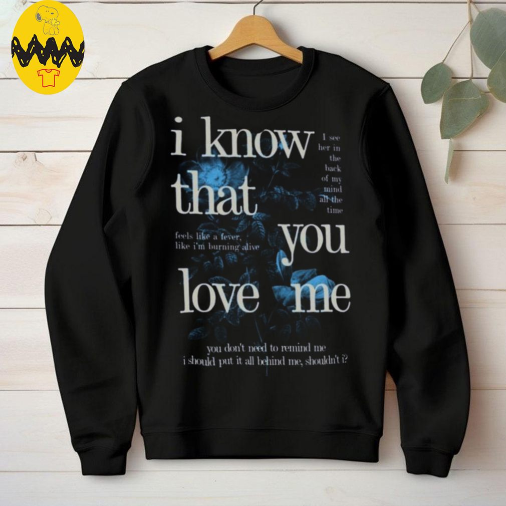 Fan Inspired I Know That You Love Me T Shirt Fan Inspired I Know That You Love Me T Shirt