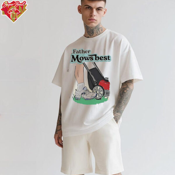 Father mows best shirt