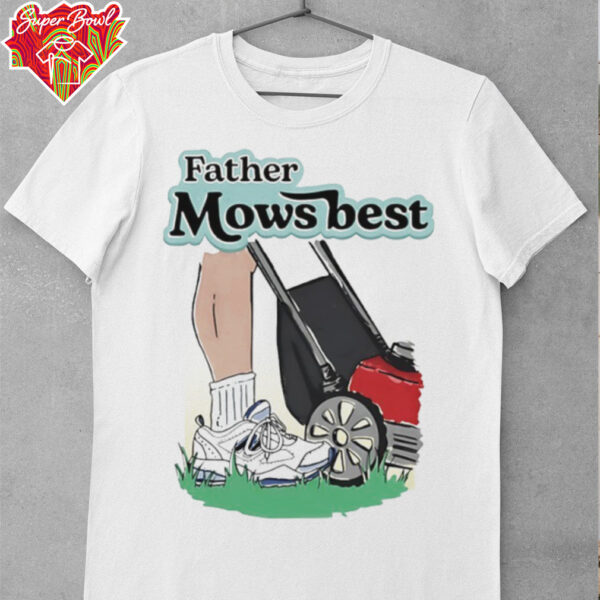 Father mows best shirt