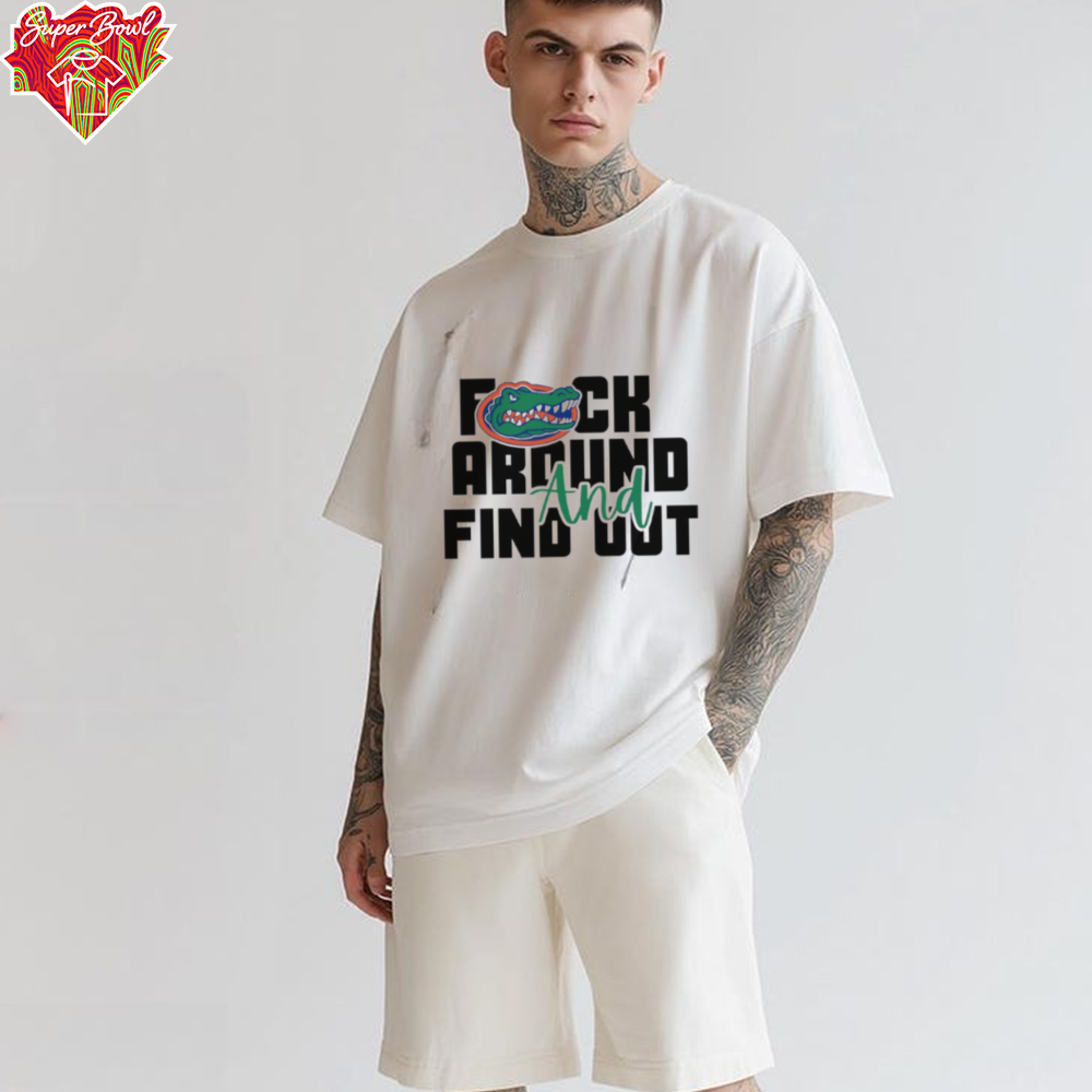 Florida Gators fuck around and find out shirt Florida Gators fuck around and find out shirt