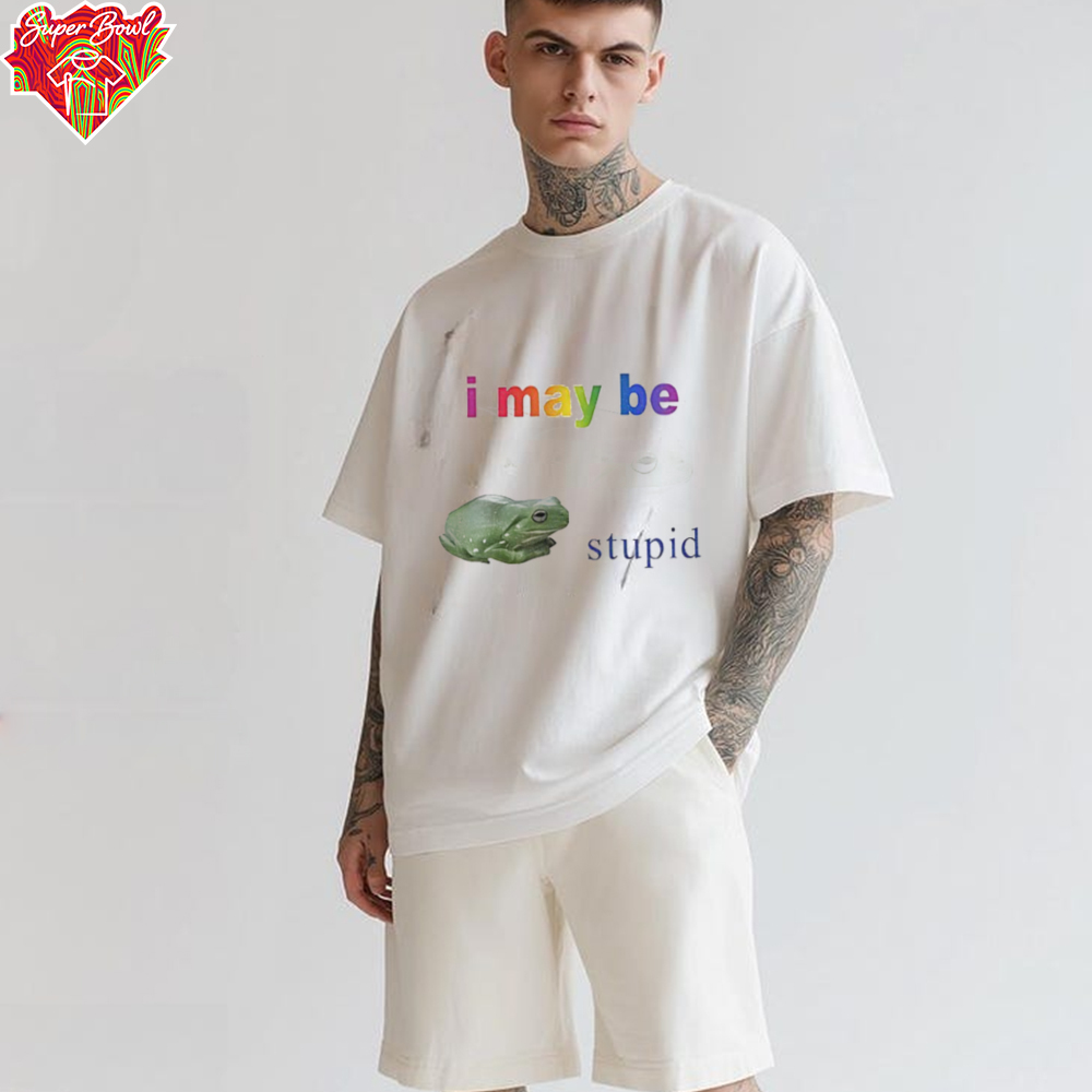 Frog I may be stupid shirt Frog I may be stupid shirt