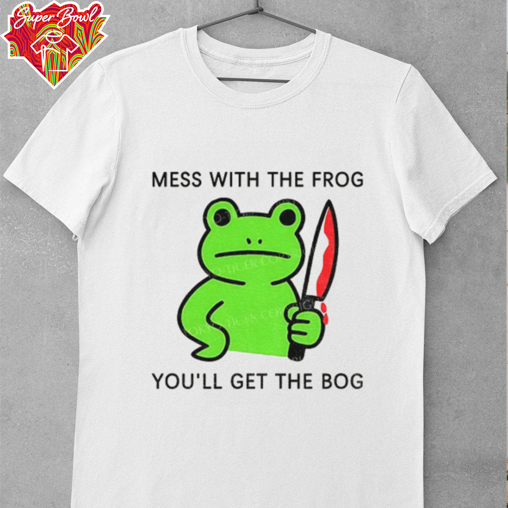 Frog holding knife mess with the frog you’ll get the bog shirt Frog holding knife mess with the frog you’ll get the bog shirt