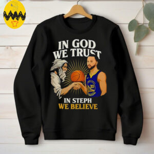 Golden State Warriors In God We Trust In Steph We Believe Graphic Shirt