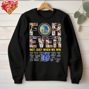 Golden State Warriors forever not just when we win signatures shirt