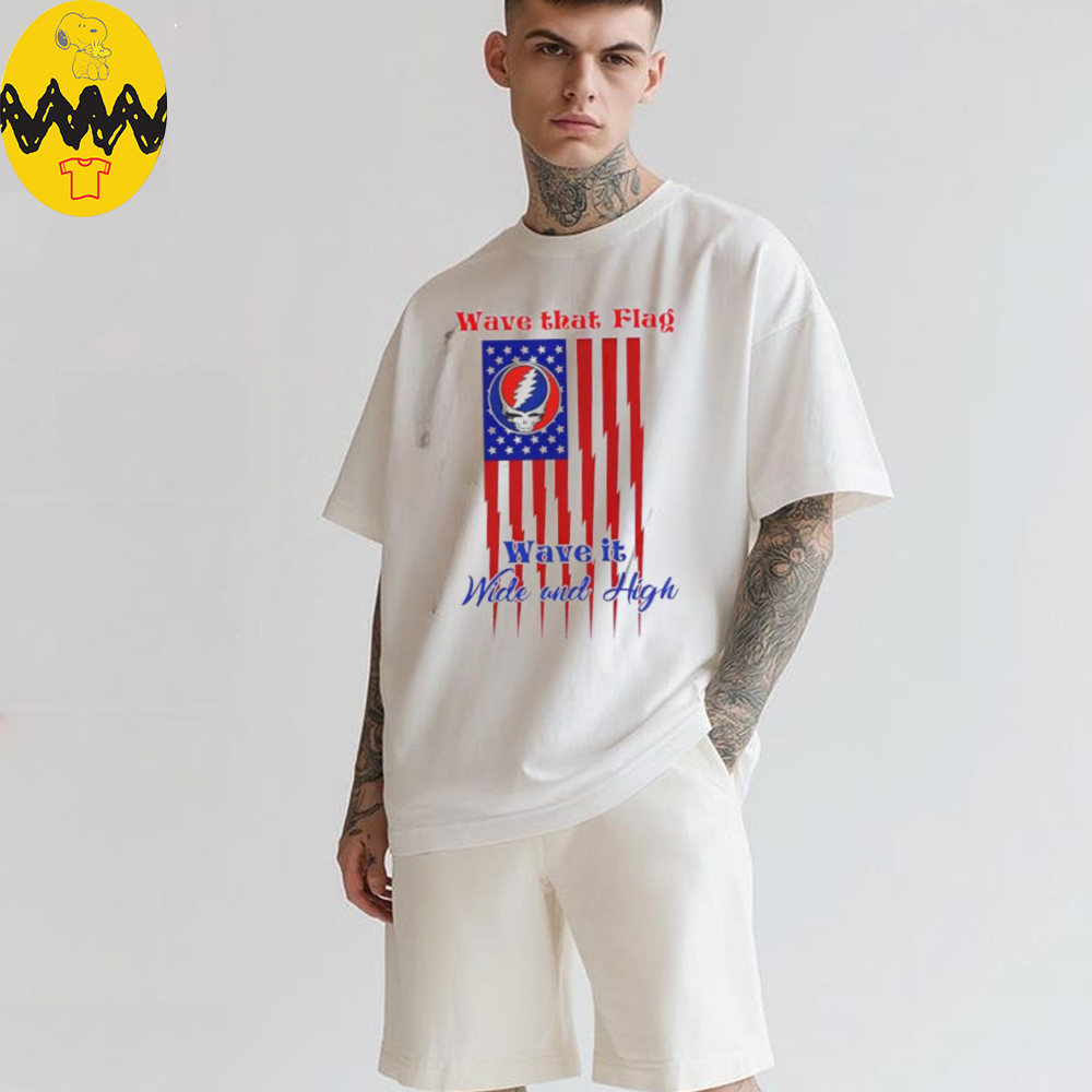 Grateful Dead Wave That Flag Wave It Wide and High Special shirt Grateful Dead Wave That Flag Wave It Wide and High Special shirt