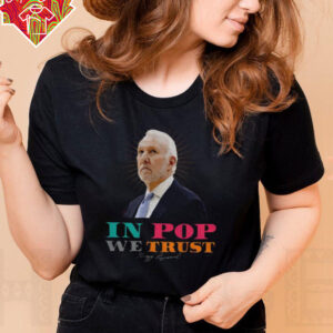 Gregg Popovich San Antonio Spurs in Pop we trust shirt