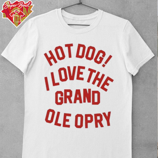 Hot Dog I love the grand ole opry shirt