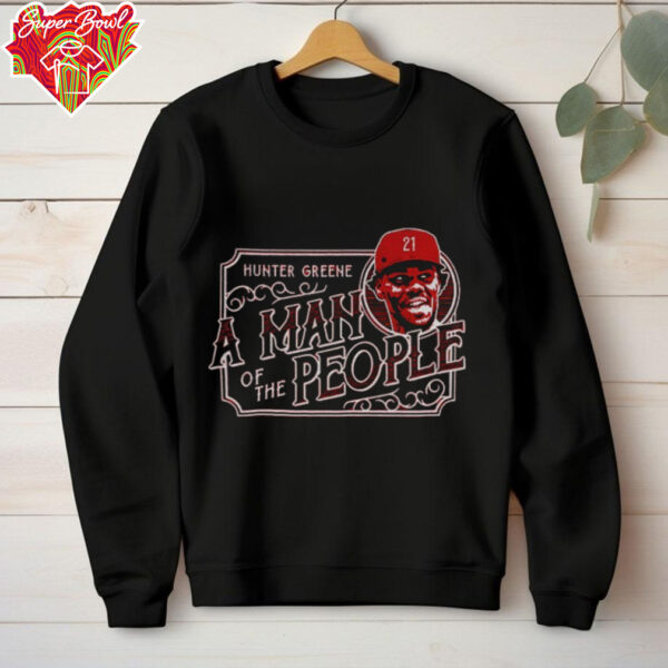 Hunter Greene Cincinnati Reds Baseball MLB a man of the people shirt