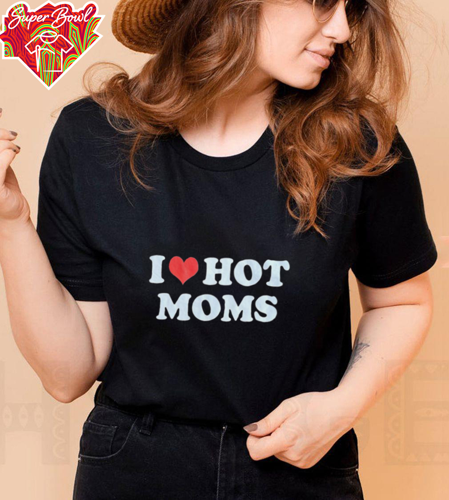 I Heart Hot Moms T Shirt I Heart Hot Moms T Shirt