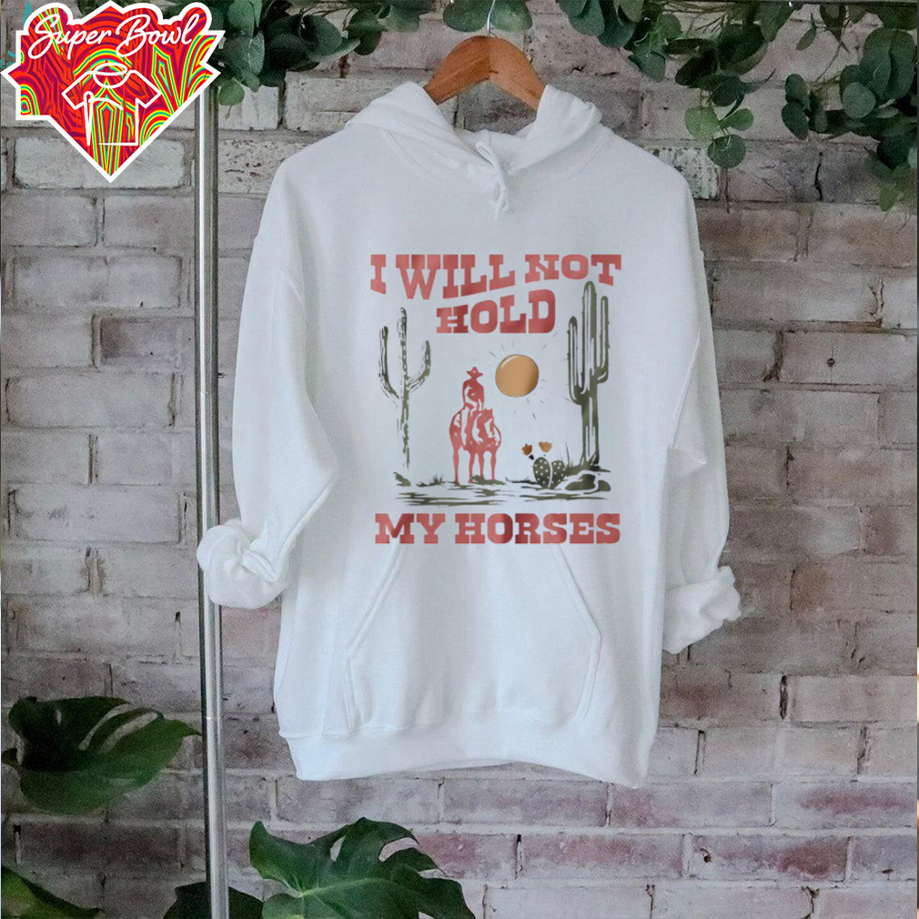 I will not hold my horses vintage shirt I will not hold my horses vintage shirt