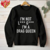 I’m Not Lady Gaga I’m a Drag Queen shirt
