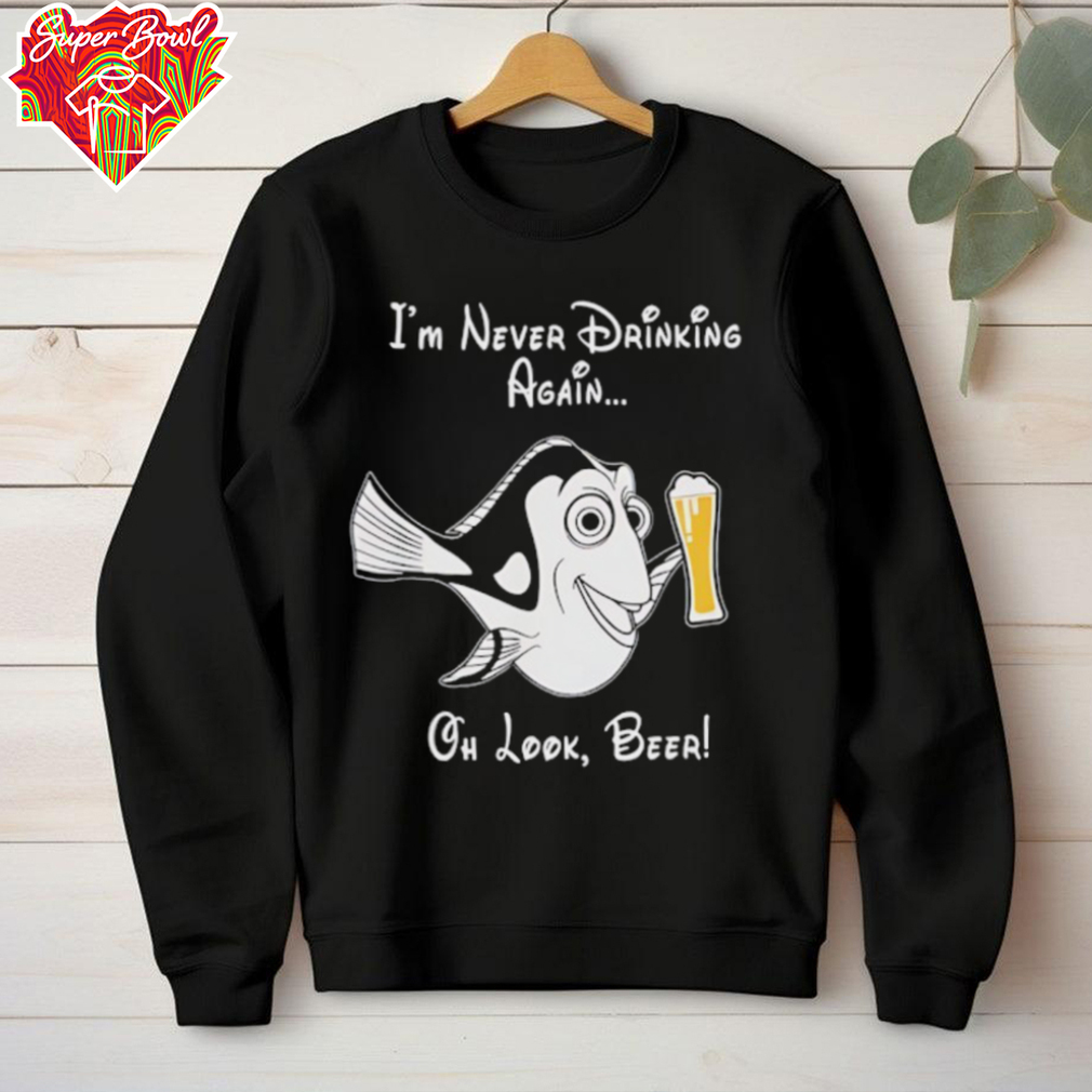 I’m never drinking again oh look beer shirt I’m never drinking again oh look beer shirt