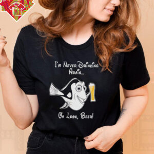 I’m never drinking again oh look beer shirt