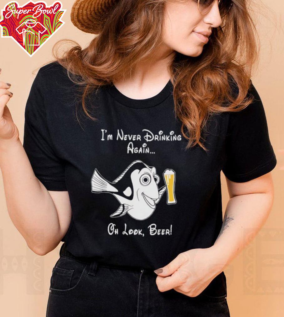 I’m never drinking again oh look beer shirt I’m never drinking again oh look beer shirt